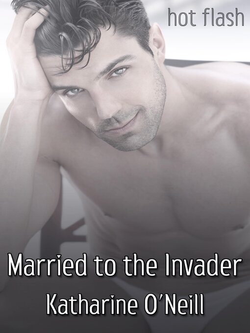 Title details for Married to the Invader by Katharine O'Neill - Available